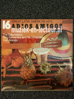 16 Great Latin American Hits: Adios Amigos, vol. 1