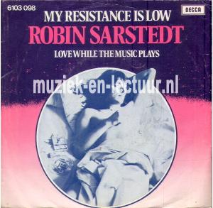 My resistance is low - Love while the music plays