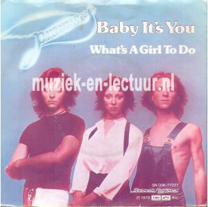 Baby it's you - What's a girl to do