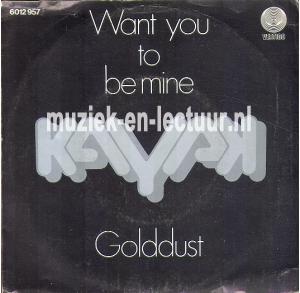 Want you to be mine - Golddust