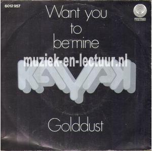 Want you to be mine - Golddust