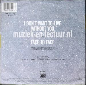 I don't want to live without you - Face to face