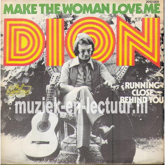 Make the woman love me - Running close behind you