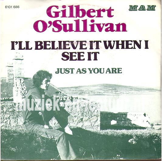 I'll believe it when I see it - Just as you are