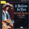 I believe in you - It only rains on me